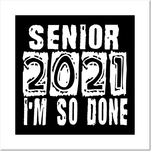 Senior 2021 So Done Wall Art by Timeforplay